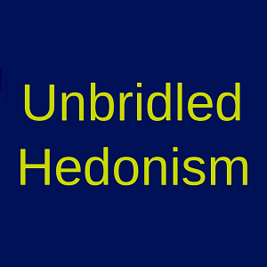 Unbridled Hedonism